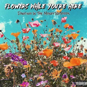 Flowers While You're Here by Pope DITMR