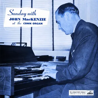 Sunday With John MacKenzie At The Conn Organ by John Mackenzie