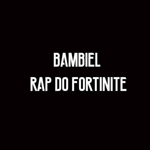 Bambiel Rap Do Fortinite