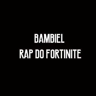 Bambiel Rap Do Fortinite by Player Tauz