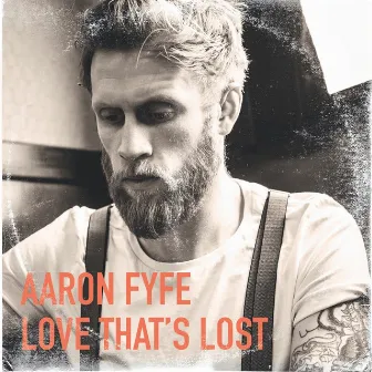 Love That's Lost by Aaron Fyfe