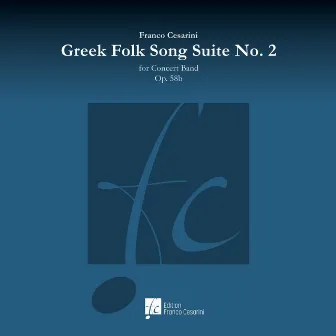 Greek Folk Song Suite No. 2, Op. 56b by Franco Cesarini