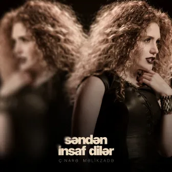 Səndən İnsaf Dilər by Çinarə Məlikzadə