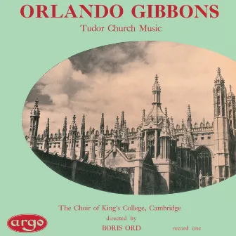 Gibbons: Tudor Church Music (Anthems & Voluntaries) by Boris Ord