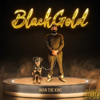 Black Gold by JMAN the KING