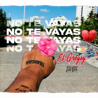 No te vayas by El Greysy