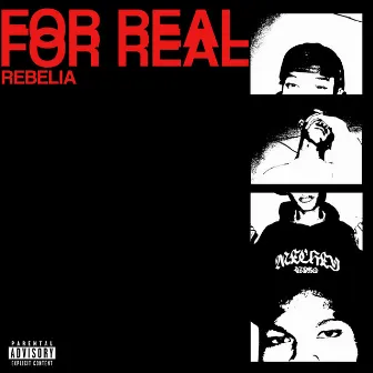 FOR REAL by REBELIA