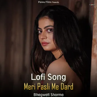 Meri Pasli Me Dard - Lofi Song by Bhagwati Sharma