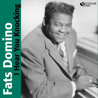 I Hear You Knocking (Early Singles) by Fats Domino