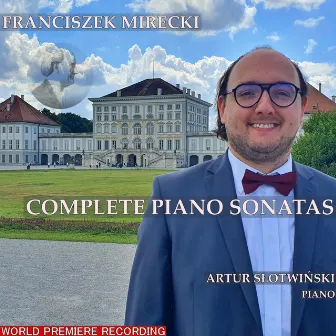 Franciszek Mirecki: Complete Piano Sonatas by Artur Slotwinski