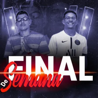 Final de Semana by MC JM DO GRAJA