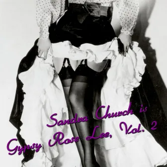 Sandra Church is Gypsy Rose Lee, Vol. 2 by Sandra Church