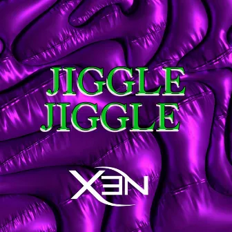 Jiggle Jiggle by XEN