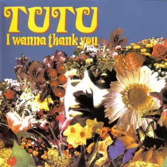 I wanna thank you by Tutu