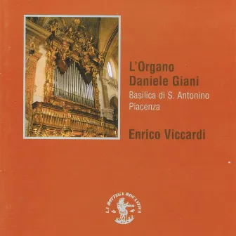 L'organo Daniele Giani (2003) e Fratelli Lingiardi (1839) (Basilica S. Antonio, Piacenza, Italy) by Enrico Viccardi