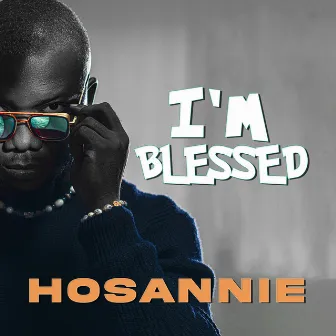 I'm Blessed by Hosannie