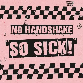 SO SICK by No Handshake