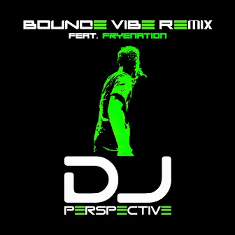 Bounce Vibe (Remix) by DJ PERSPECTIVE