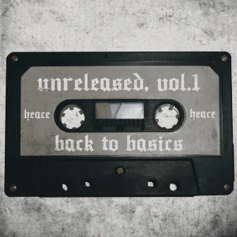 UNRELEASED, VOL.1: Back To Basics by Heace