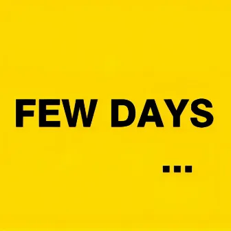 Few Days by 