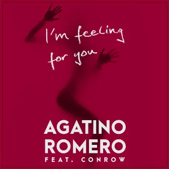 I'm Feeling for You (feat. Conrow) by Agatino Romero