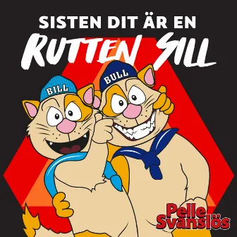 Sisten dit är en rutten sill! by Pelle Svanslös