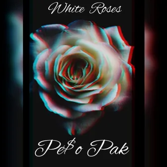 White Roses by Pe$o Pak