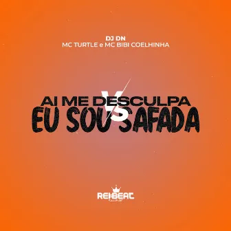 Ai Me Desculpa Vs Eu Sou Safada by MC Bibi Coelhinha