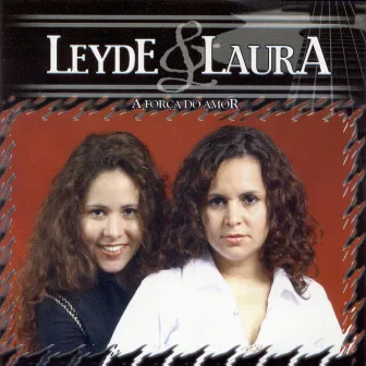 A Força do Amor by Leyde e Laura