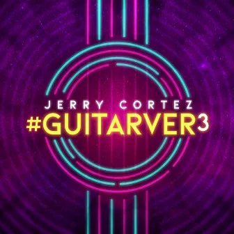 #GUITARVER3 by Jerry Cortez