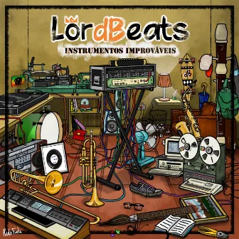 Instrumentos Improváveis by LordBeats