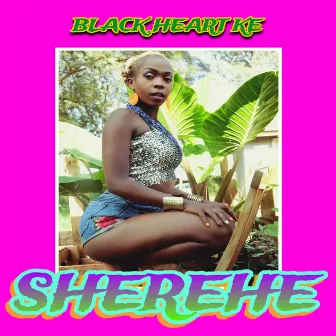 SHEREHE by Black heart Ke