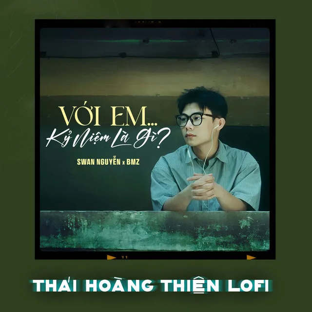 Với em ... kỷ niệm là gì? - Lofi