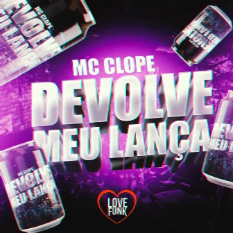 Devolve Meu Lança by MC Clope