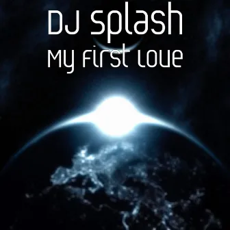 My First Love by DJ Splash