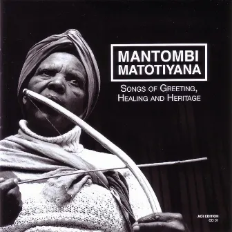 Songs of Greeting, Healing and Heritage by Mantombi Matotiyana