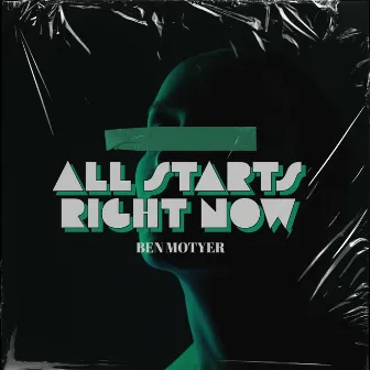 All Starts Right Now by Ben Motyer