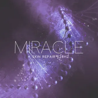 Miracle Skin Repair 528Hz: Stay Young Forever, Regenerate Your Telomeres, Nerve Regeneration Music by Lynn Samadhi