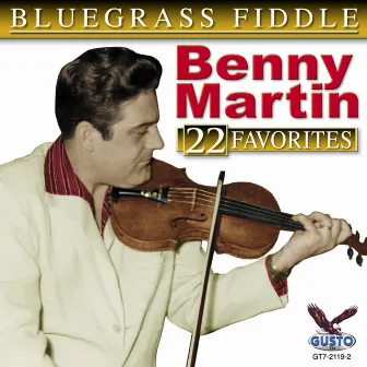 Bluegrass Fiddle - 22 Favorites by Benny Martin