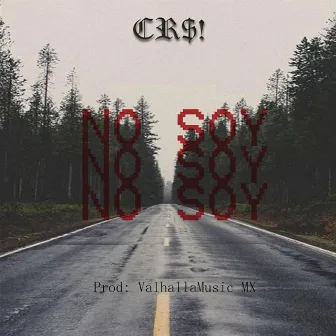 No Soy by CR$ K.U.N