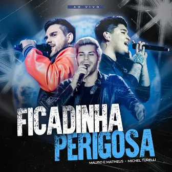 Ficadinha Perigosa (Ao Vivo) by Mauro & Matheus