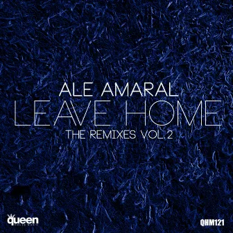 Leave Home (The Remixes, Vol. 2) by Ale Amaral