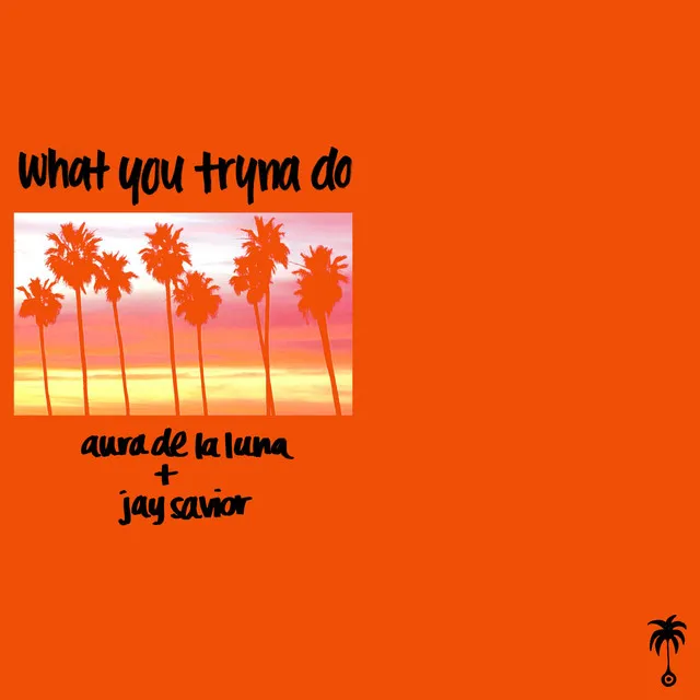 What You Tryna Do + Jay Savior