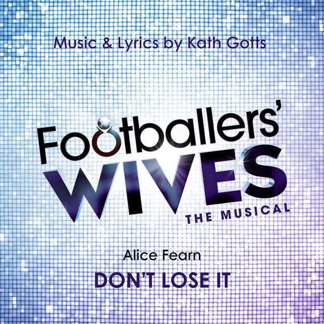 Don't Lose It (From Footballers' Wives the Musical)