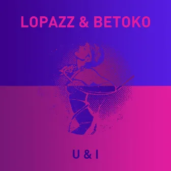 U & I by Lopazz