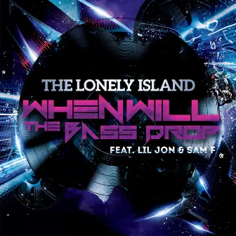 When Will the Bass Drop (feat. Lil Jon & Sam F) by The Lonely Island