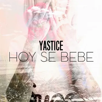 Hoy Se Bebe by Yastice