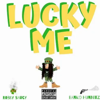 Lucky Me by Robby Saucy