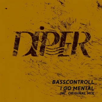 I Go Mental by Basscontroll