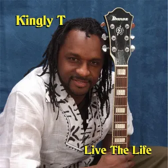 Live the Life by Kingly T